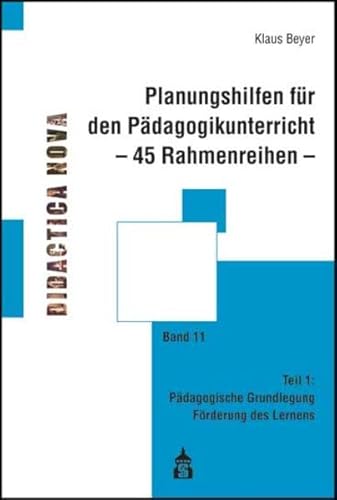 Planungshilfen für den Pädagogikunterricht 1 - 45 Rahmenreihen: Pädagogische Grundlegung Förderung des Lernens - Beyer, Klaus