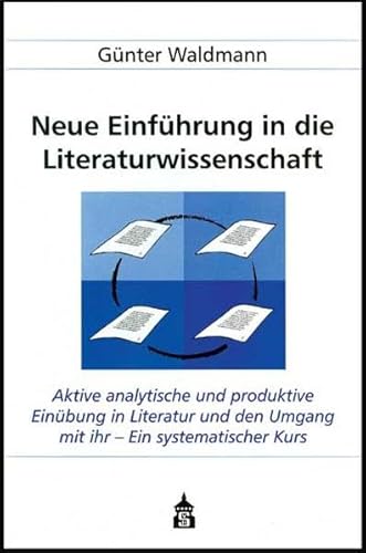 Beispielbild fr Neue Einfhrung in die Literaturwissenschaft: Aktive analytische und produktive Einbung in Literatur und den Umgang mit ihr - Ein systematischer . Hochschule, fr Schulen, zum Selbststudium zum Verkauf von medimops