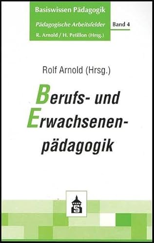 Basiswissen PÃ¤dagogik. PÃ¤dagogische Arbeitsfelder 4. Berufs- und ErwachsenenpÃ¤dagogik (9783896767073) by Unknown Author