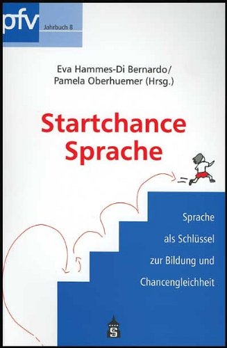Startchance Sprache. Sprache als Schlüssel zur Bildung und Chancengleichheit - Hammes-Di Bernardo, Eva/Oberhuemer, Pamela (Hrsg.)