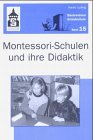 Montessori-Schulen und ihre Didaktik. von Harald Ludwig. Mit Beitr. zur Didaktik in Montessori-Grundschulen von Gerhard Brand . / Basiswissen Grundschule ; Bd. 15 - Ludwig, Harald (Mitwirkender)