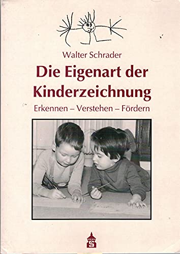 Die Eigenart der Kinderzeichnung - Erkennen - Verstehen - Fördern (Widmung!) - Schrader, Walter