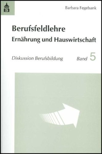 Beispielbild fr Berufsfeldlehre Ernhrung und Hauswirtschaft: Diskussion Berufsbildung Band 5 zum Verkauf von medimops