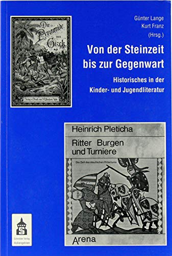 Von der Steinzeit bis zur Gegenwart. Historisches in der Kinder- und Jugendliteratur.