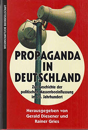 9783896780140: Propaganda in Deutschland. Zur Geschichte der politischen Massenbeeinflussung im 20. Jahrhundert