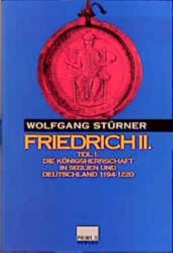 Beispielbild fr Friedrich II.: Teil 1., Die Knigsherrschaft in Sizilien und Deutschland: 1194 - 1220 zum Verkauf von medimops