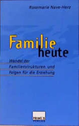 Stock image for Familie heute. Wandel der Familienstrukturen und Folgen fr die Erziehung for sale by medimops