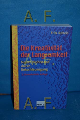 Imagen de archivo de Die Kreativitt der Langsamkeit. Neuer Wohlstand durch Entschleunigung a la venta por medimops