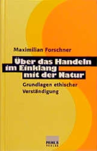 Beispielbild fr ber das Handeln im Einklang mit der Natur. Grundlagen ethischer Verstndigung zum Verkauf von medimops