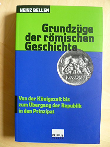 Grundzüge der römischen Geschichte, 3 Bde., Bd.1, Von der Königszeit bis zum Übergang der Republik in den Prinzipat - Bellen, Heinz