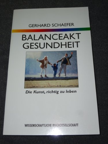 Beispielbild fr Balanceakt Gesundheit. Die Kunst, richtig zu leben zum Verkauf von medimops