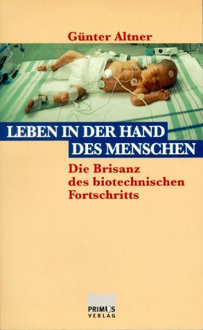 Beispielbild fr Leben in der Hand des Menschen. die Brisanz des biotechnischen Fortschritts zum Verkauf von Paderbuch e.Kfm. Inh. Ralf R. Eichmann