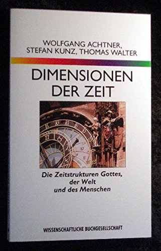 Stock image for Dimensionen der Zeit. Die Zeitstrukturen Gottes, der Welt und des Menschen for sale by medimops