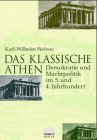 Das Klassische Athen. Demokratie und Machtpolitik im 5. und 4. Jahrhundert (Gebundene Ausgabe) von Karl-Wilhelm Welwei (Autor) - Karl-Wilhelm Welwei (Autor)