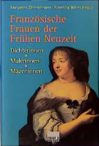Französische Frauen der frühen Neuzeit. Dichterinnen, Malerinnen, Mäzeninnen. Hrsg. von Margarete Zimmermann und Roswitha Böhm. - Zimmermann, Margarete (Hrsg.)