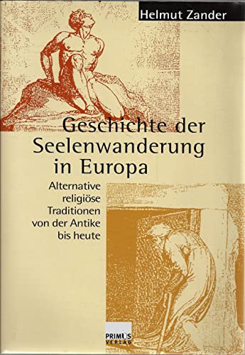 Geschichte der Seelenwanderung in Europa. Alternative religiöse Traditionen von der Antike bis heute. - Zander, Helmut.