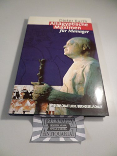 Stock image for Altgyptische Maximen fr Manager : die Lehre des Ptahhotep. for sale by Bernhard Kiewel Rare Books