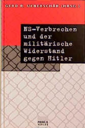 NS-Verbrechen und der militÃ¤rische Widerstand gegen Hitler (9783896781697) by Unknown Author