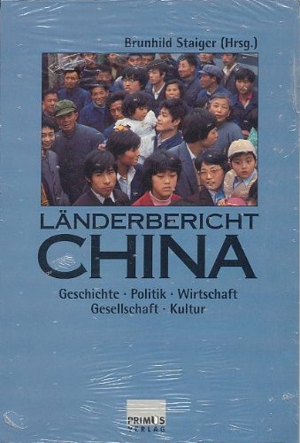 Länderbericht China. Geschichte - Politik - Wirtschaft - Gesellschaft - Kultur, - Staiger, Brunhild (Hrsg.)