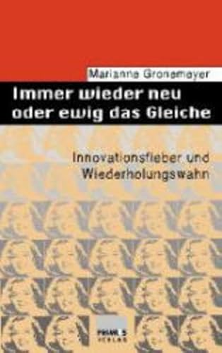 Beispielbild fr Immer wieder neu und ewig das Gleiche: Innovationsfieber und Wiederholungswahn zum Verkauf von medimops