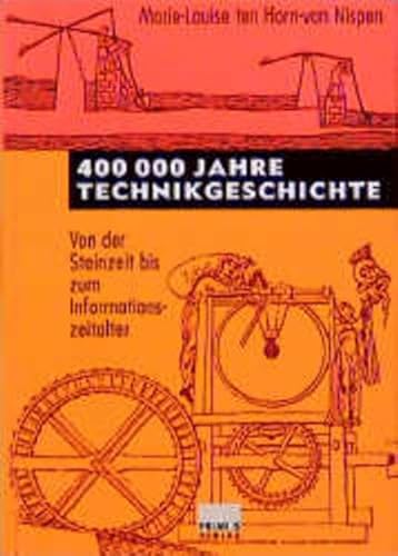 Beispielbild fr 400000 Jahre Technikgeschichte : von der Steinzeit bis zum Informationszeitalter. Marie-Louise ten Hoorn-van Nispen. Aus dem Niederlnd. bers. von Verena Kiefer zum Verkauf von BBB-Internetbuchantiquariat