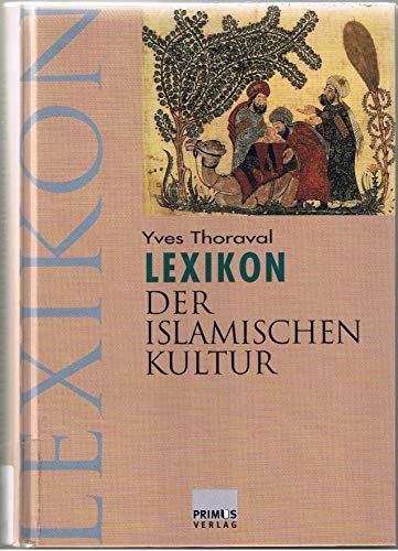 Lexikon der islamischen Kultur von Yves Thoraval. Hrsg. und übers. von Ludwig Hagemann und Oliver...