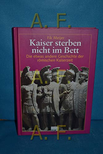 Stock image for Kaiser sterben nicht im Bett. Die etwas andere Geschichte der rmischen Kaiserszeit. for sale by medimops