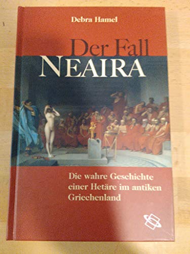 Stock image for Der Fall Neaira. Die wahre Geschichte einer Hetre im antiken Griechenland. for sale by Antiquariat & Verlag Jenior