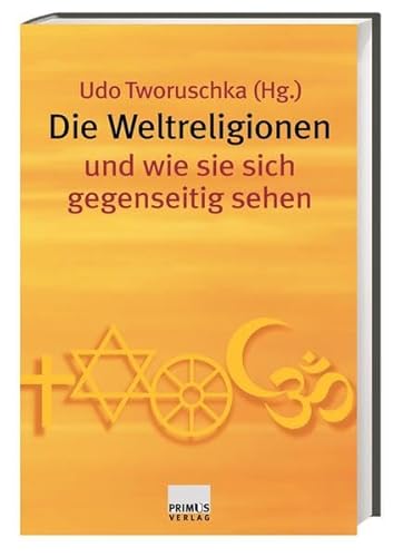 Die Weltreligionen und wie sie sich gegenseitig sehen (9783896782908) by Udo-tworuschka-ulrich-m-dehn