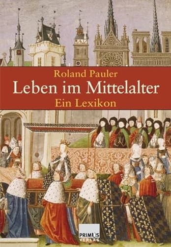 Beispielbild fr Leben im Mittelalter: Ein Lexikon zum Verkauf von medimops