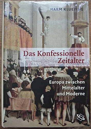 Beispielbild fr Das Konfessionelle Zeitalter: Europa zwischen Mittelalter und Moderne zum Verkauf von AwesomeBooks