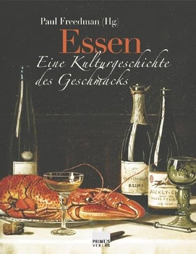 Essen : eine Kulturgeschichte des Geschmacks. Aus dem Engl. von Barbara Häusler . - Freedman, Paul H. (Herausgeber)