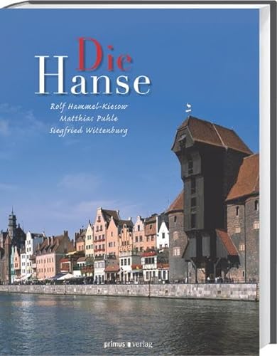 Die Hanse. - Hammel-Kiesow, Rolf, Matthias Puhle und Siegfried (Illustrator) Wittenburg