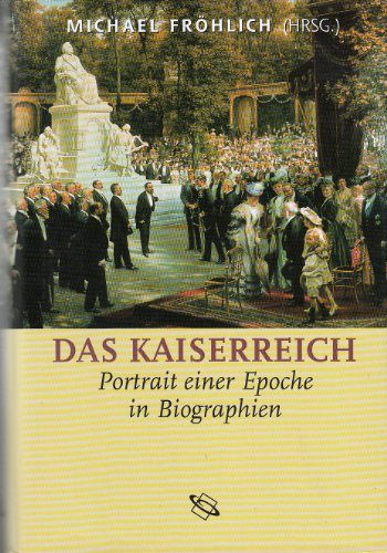 Beispielbild fr Das Kaiserreich. Portrait einer Epoche in Biographien. zum Verkauf von Antiquariat Logos