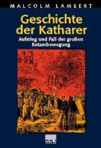 9783896784018: Geschichte der Katharer. Aufstieg und Fall der grossen Ketzerbewegung
