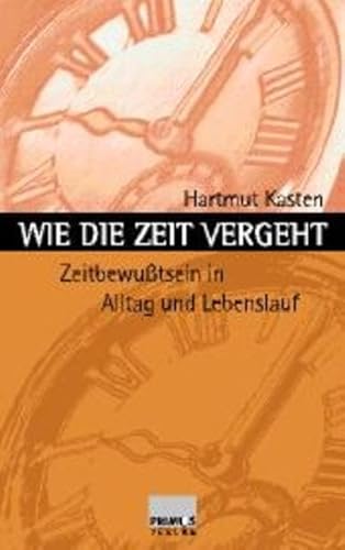 Wie die Zeit vergeht - Zeitbewußtsein in Alltag und Lebenslauf