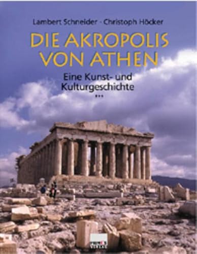 Beispielbild fr Die Akropolis von Athen: Eine Kunst- und Kulturgeschichte zum Verkauf von medimops