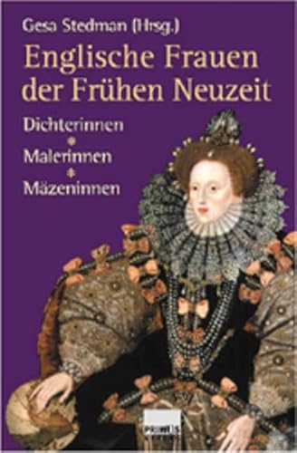 9783896784162: Englische Frauen der frhen Neuzeit: Dichterinnen, Malerinnen, Mzeninnen