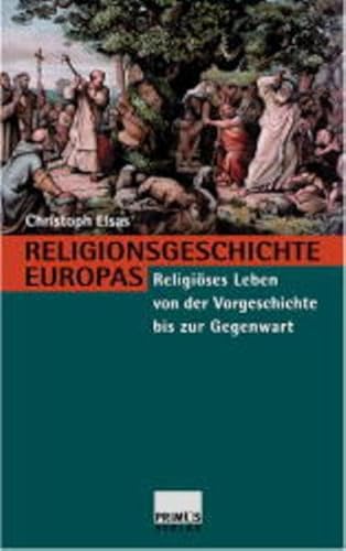 Stock image for Religionsgeschichte Europas. Religises Leben von der Vorgeschichte bis zur Gegenwart for sale by medimops