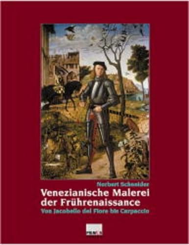 Venezianische Malerei der Fruehrenaissance Von Jacobello del Fiore bis Carpaccio - Norbert Schneider