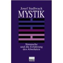 Mystik. Sinnsuche und die Erfahrung des Absoluten. - Josef Sudbrack.