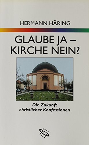 Beispielbild fr Glaube ja - Kirche nein? Die Zukunft christlicher Konfessionen. zum Verkauf von Antiquariat Logos