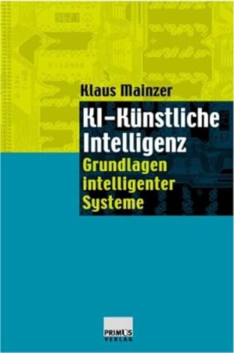 KI - Künstliche Intelligenz. Grundlagen intelligenter Systeme - Mainzer, Klaus