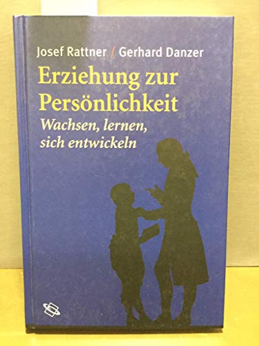 Stock image for Erziehung zur Persnlichkeit. Wachsen, lernen, sich entwickeln. Rattner, Josef and Danzer, Gerhard for sale by BUCHSERVICE / ANTIQUARIAT Lars Lutzer