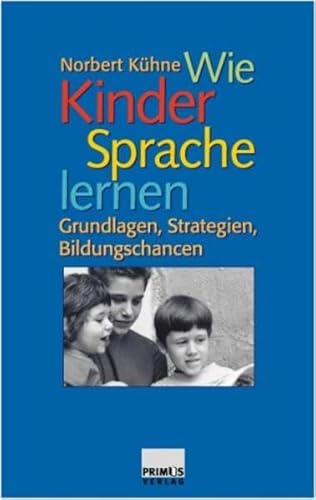 Beispielbild fr Wie Kinder Sprache lernen. Grundlagen, Strategien, Bildungschancen. zum Verkauf von medimops