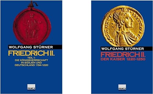Friedrich II. Teil 1: Die Königsherrschaft in Sizilien und Deutschland 1194 - 1220 / Teil 2: Der Kaiser 1220-1250 - Stürner, Wolfgang