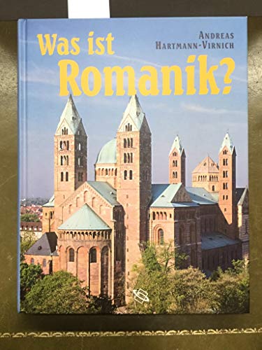 Was ist Romantik ? Geschichte, Formen und Technik des romanischen Kirchenbaus.