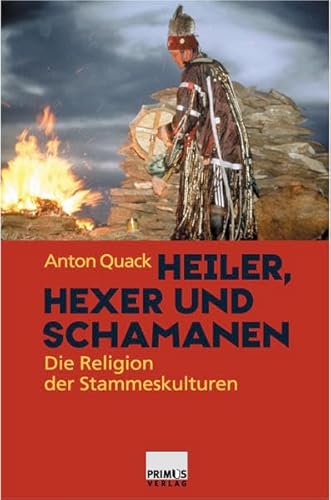 Beispielbild fr Heiler, Hexer und Schamanen. Die Religion der Stammeskulturen. zum Verkauf von medimops