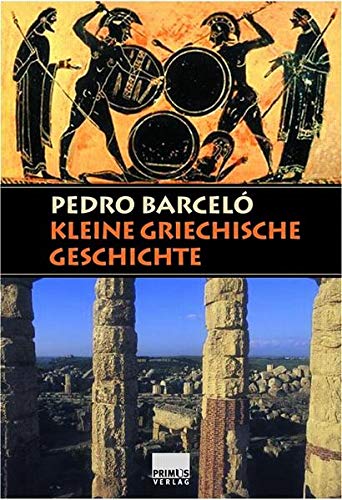 Kleine griechische Geschichte - Barcelo, Pedro