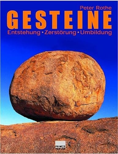 Gesteine: Entstehung, Zerstörung, Umbildung - Rothe, Peter